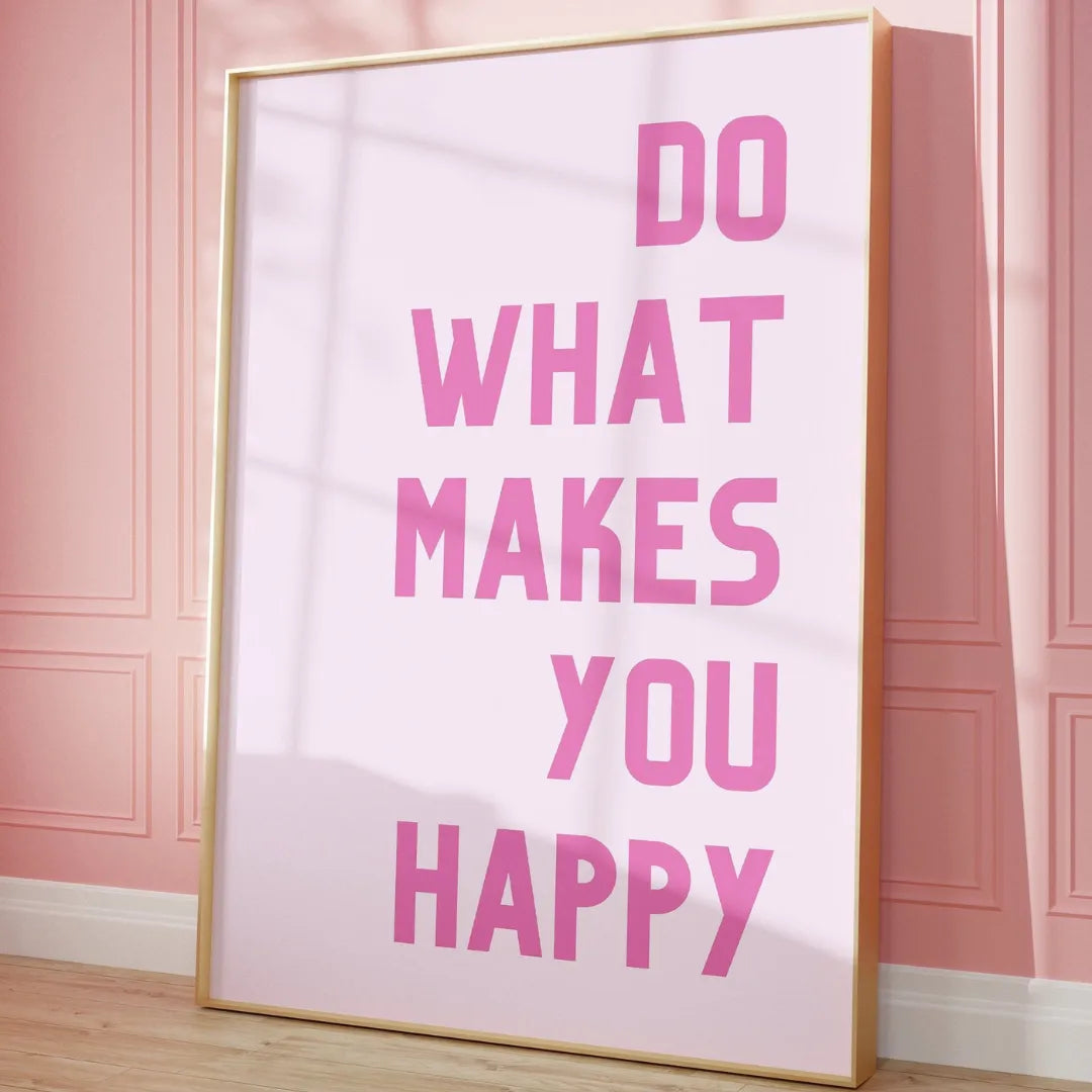 Do What Makes You Happy | Whatever You Like Shop