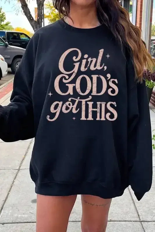 Girl, God's Got This Sweatshirt - Whatever You Like Shop