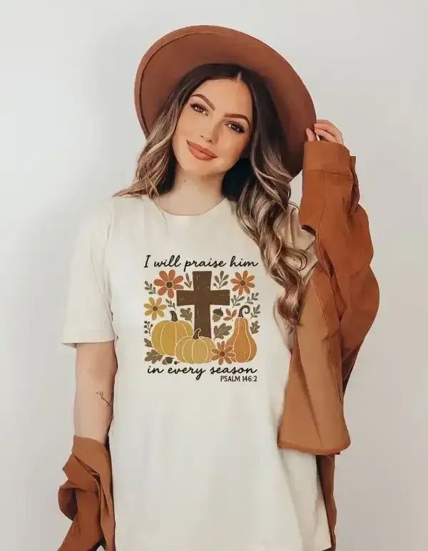 I Will Praise Him In Every Season Graphic T-Shirt - Whatever You Like Shop