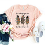Live the life You Love T-Shirt - Whatever You Like Shop