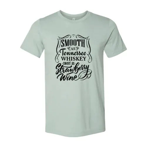 Smooth As Tennessee Whiskey-Bella Canvas T-Shirt - Whatever You Like Shop