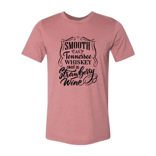 Smooth As Tennessee Whiskey-Bella Canvas T-Shirt - Whatever You Like Shop