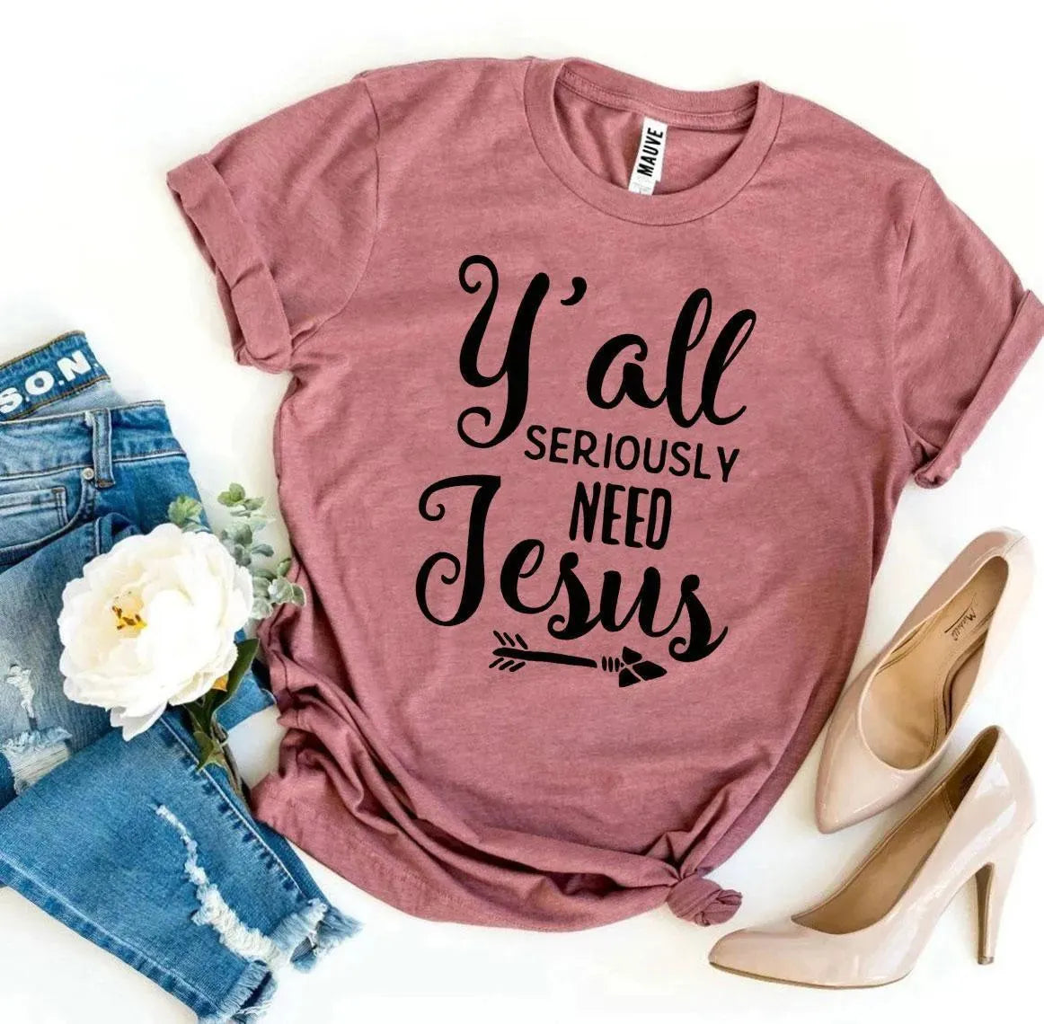 Women's Y’allSeriouslyNeedJesus T-shirt Bella Canvas - Whatever You Like Shop