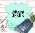 Y'all Need Jesus T-Shirt - Whatever You Like Shop
