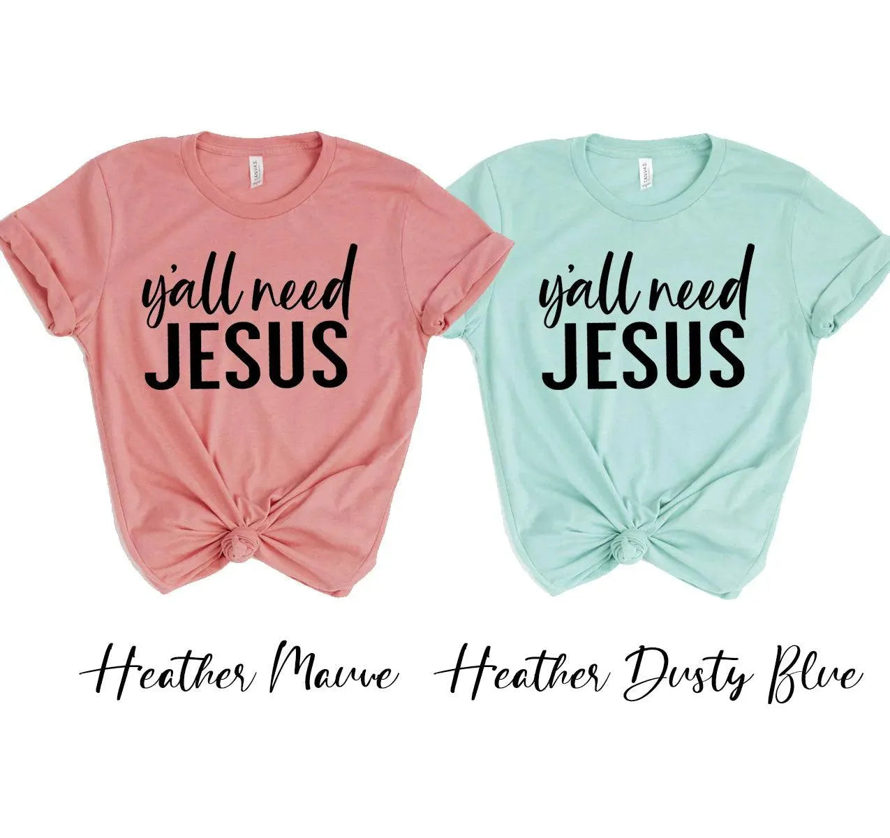 Y'all Need Jesus T-shirt Bella Canvas - Whatever You Like Shop