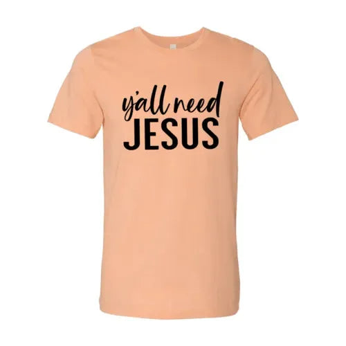 Y'all Need Jesus T-shirt Bella Canvas - Whatever You Like Shop