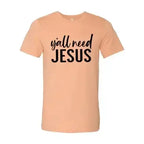 Y'all Need Jesus T-Shirt - Whatever You Like Shop