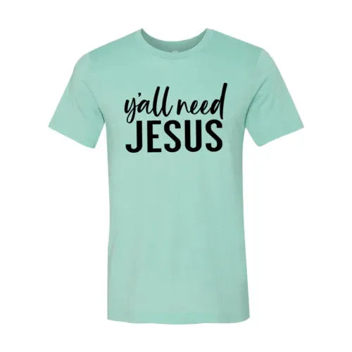 Y'all Need Jesus T-shirt Bella Canvas - Whatever You Like Shop