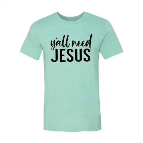 Y'all Need Jesus T-Shirt - Whatever You Like Shop