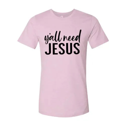 Y'all Need Jesus T-shirt Bella Canvas - Whatever You Like Shop