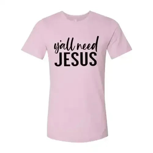 Y'all Need Jesus T-Shirt - Whatever You Like Shop