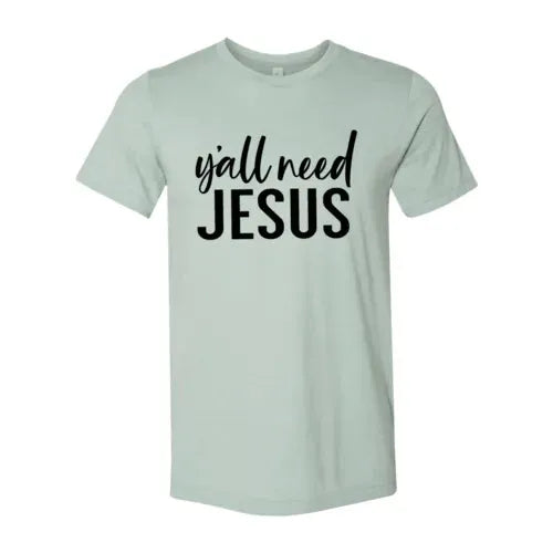 Y'all Need Jesus T-shirt Bella Canvas - Whatever You Like Shop