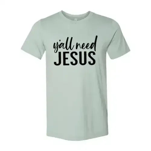 Y'all Need Jesus T-Shirt - Whatever You Like Shop