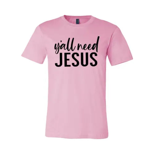 Y'all Need Jesus T-shirt Bella Canvas - Whatever You Like Shop